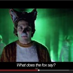 Watch What The Fox Says!