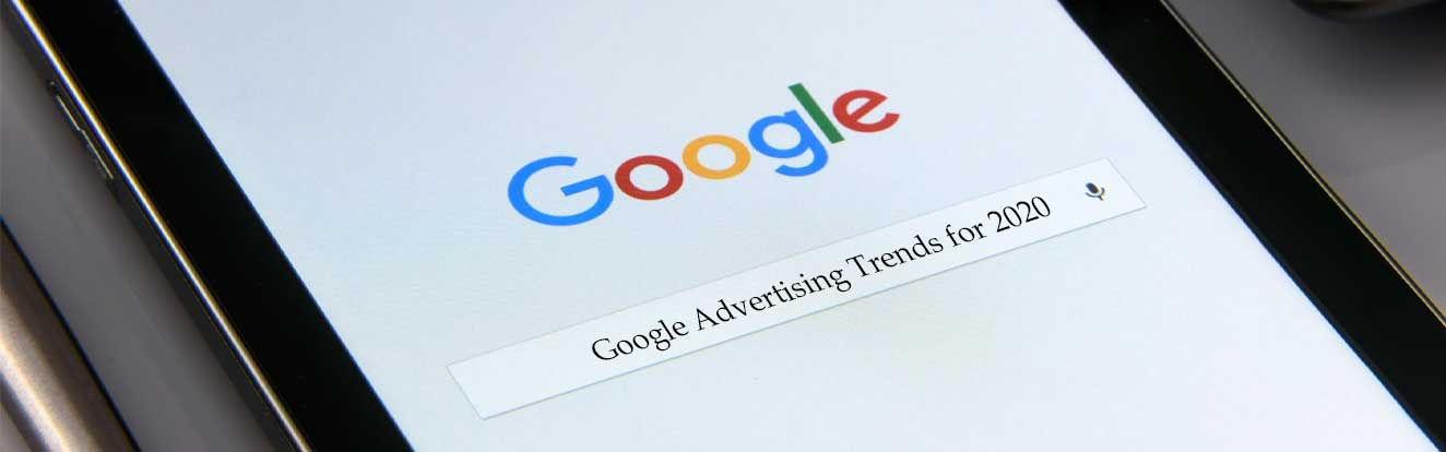 Google Advertising Trends for 2020