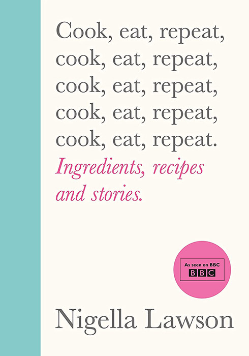 Nigella Lawson - Cook, Eat, Repeat